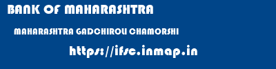 BANK OF MAHARASHTRA  MAHARASHTRA GADCHIROLI CHAMORSHI   ifsc code